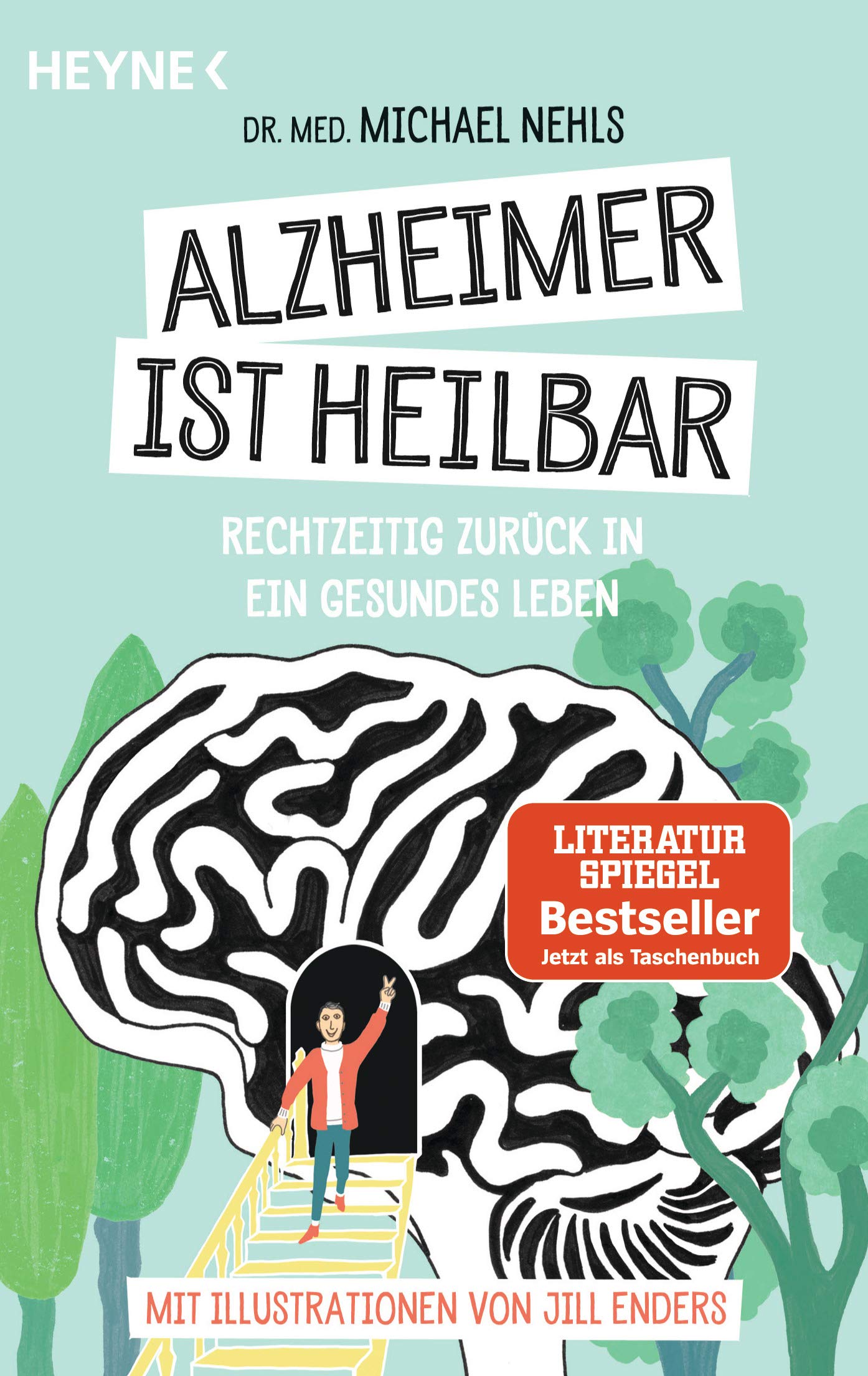 Alzheimer ist heilbar: Rechtzeitig zurück in ein gesundes Leben - Mit Illustrationen von Jill Enders
