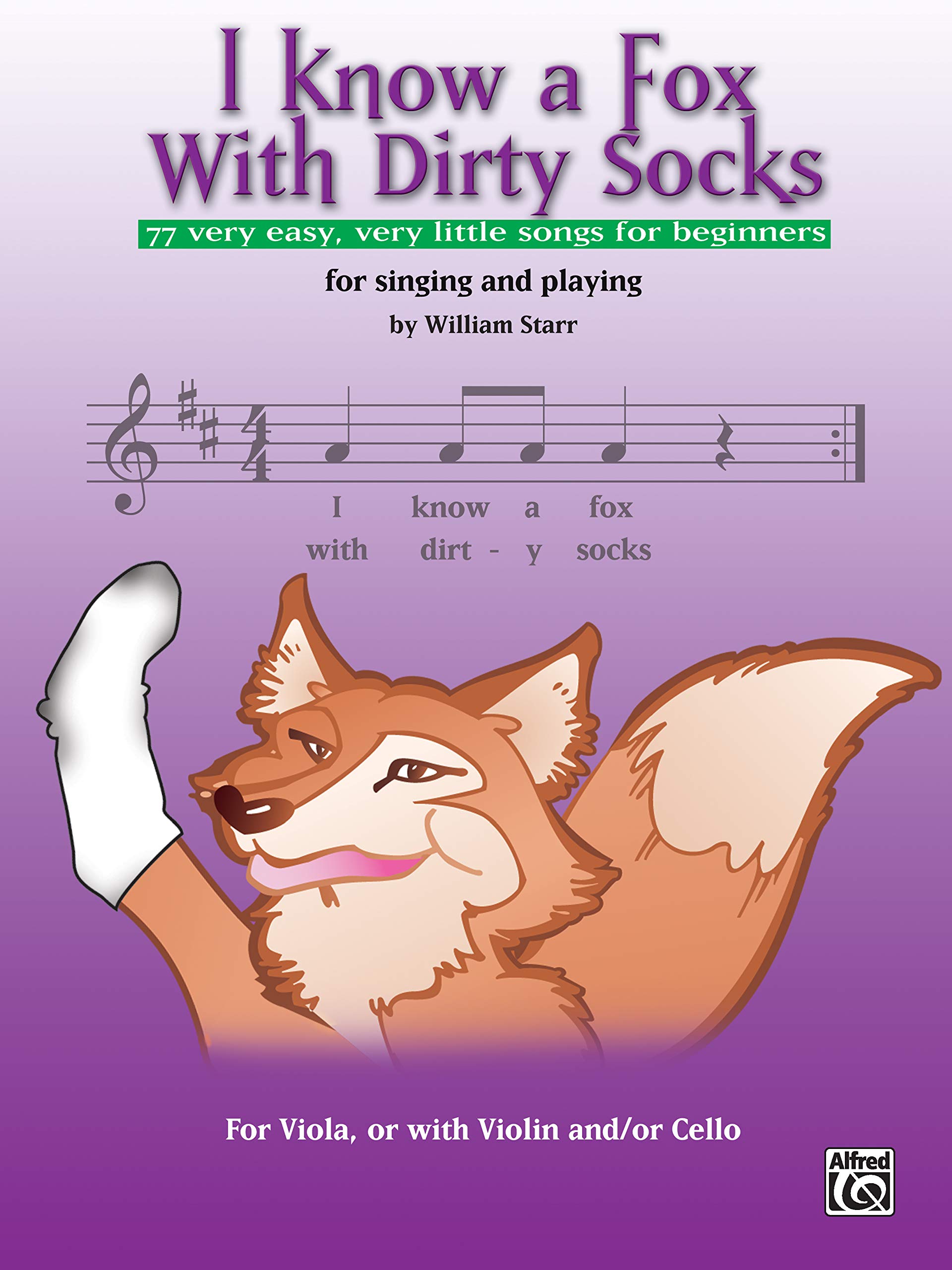 I Know a Fox with Dirty Socks: 77 Very Easy, Very Little Songs for Beginning Violinists to Sing, to Play