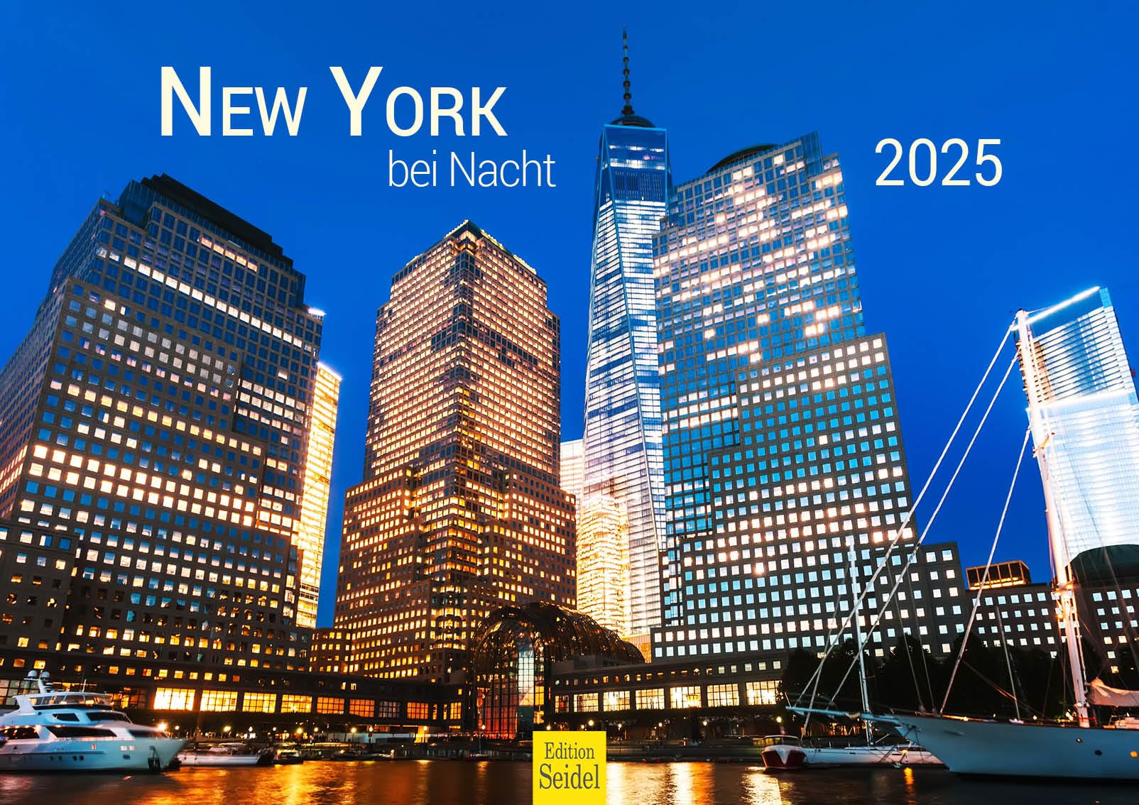Edition Seidel Premium Calendar New York at Night 2025 Format DIN A3 Wall Calendar USA America Big Apple Manhattan Times Square Metropolis Skyline