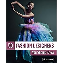 50 Fashion Designers You Should Know Paperback   November 26, 2019