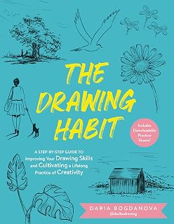 The Drawing Habit by Daria Bogdanova: Step-by-Step Daily Drawing Guide to Build Skills, Confidence & Creativity + Downloadable Sheets