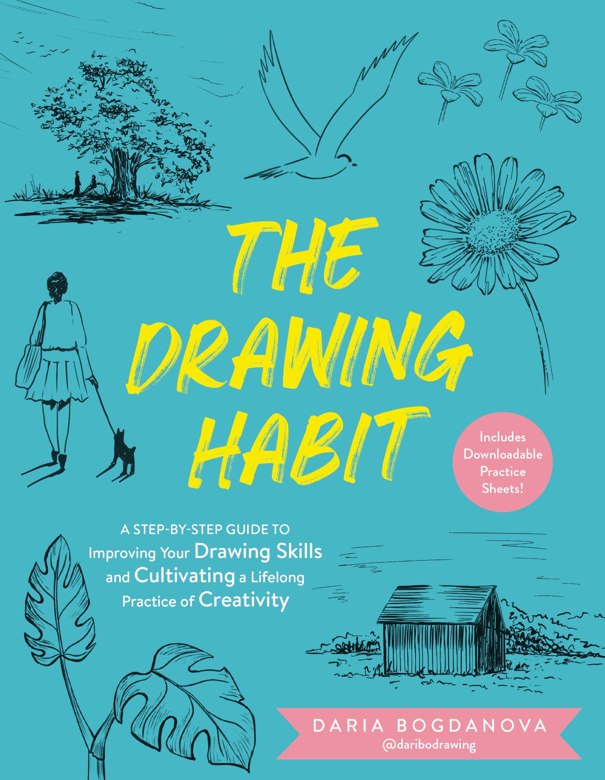 The Drawing Habit: A Step-by-Step Guide to Improving Your Drawing Skills and Cultivating a Lifelong Practice of Creativity - Includes Downloadable Practice Sheets! (English Edition)