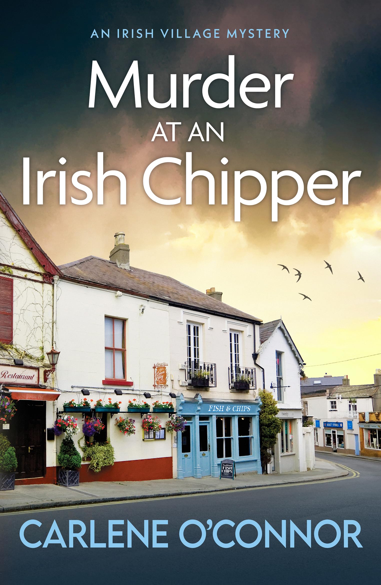 Murder at an Irish Chipper: A completely unputdownable cosy crime novel (Irish Village Mystery, 10)