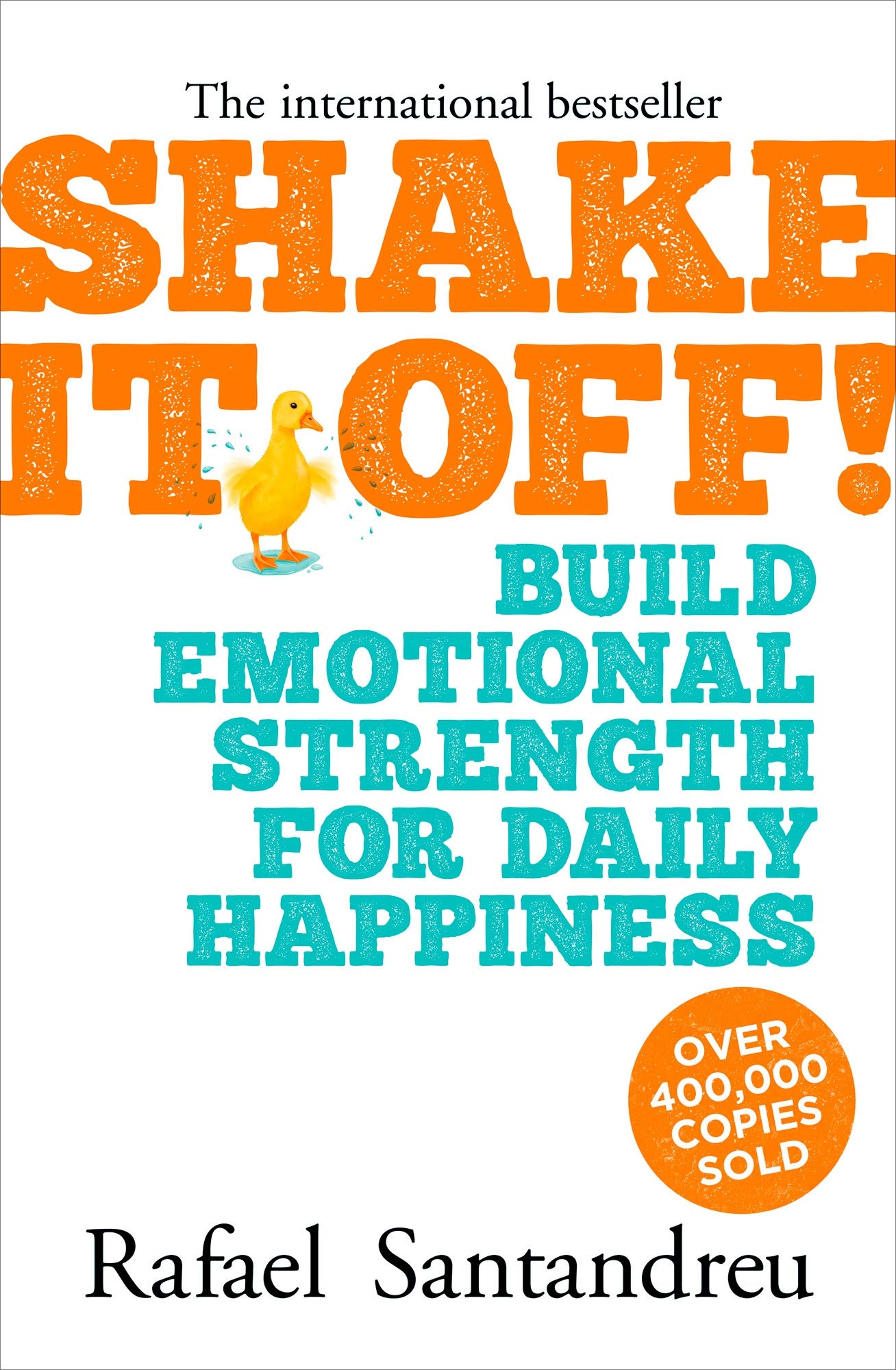 Shake It Off!: Build Emotional Strength for Daily Happiness,Rafa