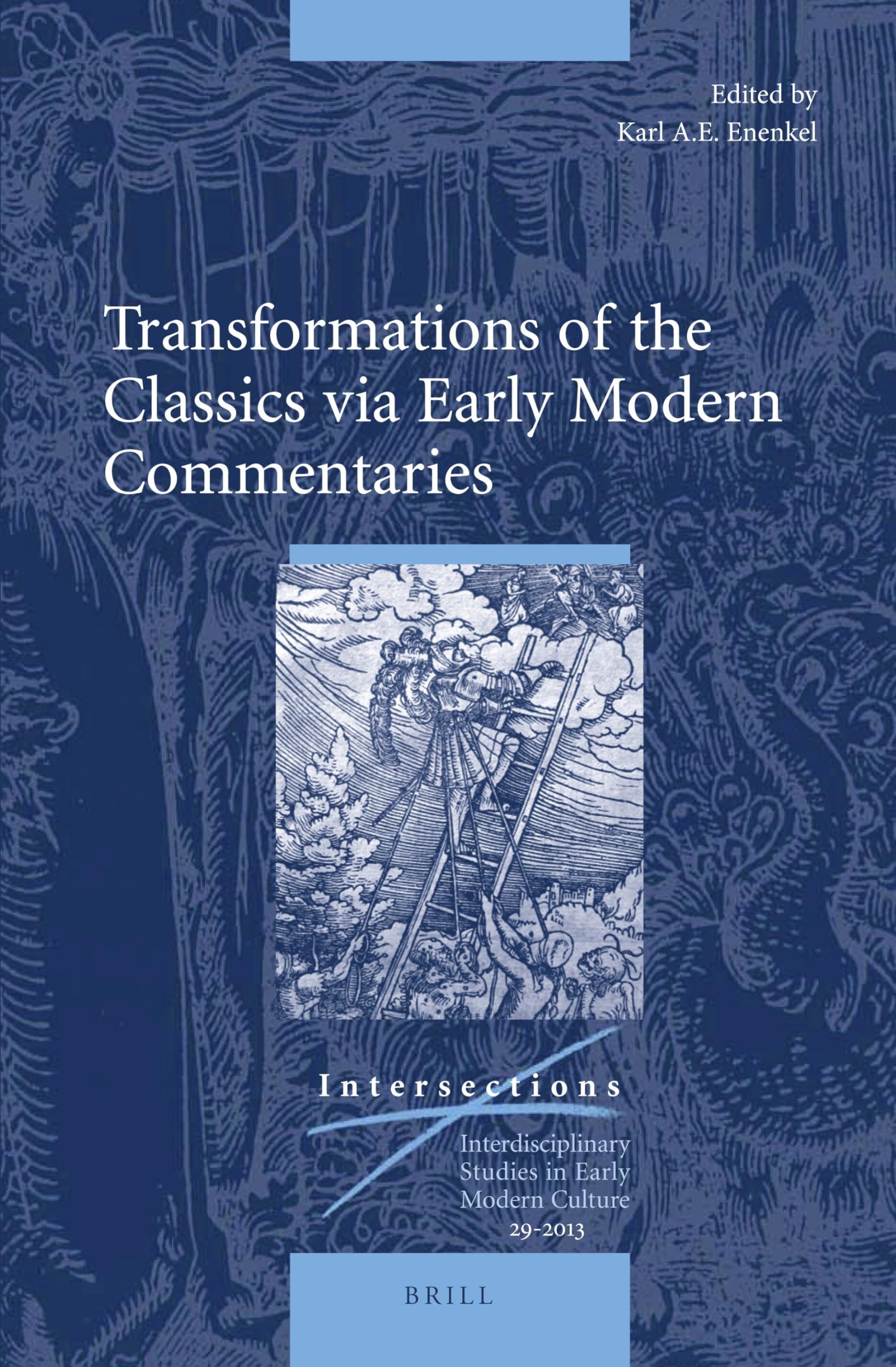 Transformations of the Classics via Early Modern Commentaries (Intersections, Band 29)