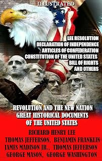 Revolution and the New Nation. Great Historical Documents of the United States: Lee Resolution, Declaration of Independence, Articles of Confederation, ... United States, Bill of Rights and others