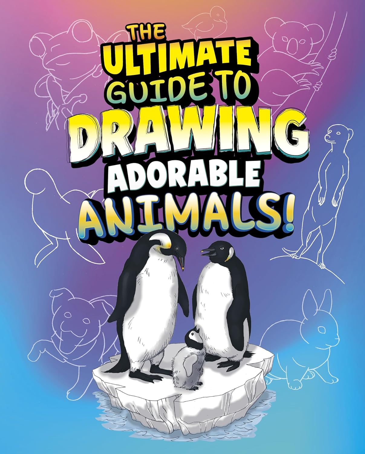 The Ultimate Guide to Drawing Adorable Animals! (Ultimate Drawing Guides)      Library Binding – January 1, 2026