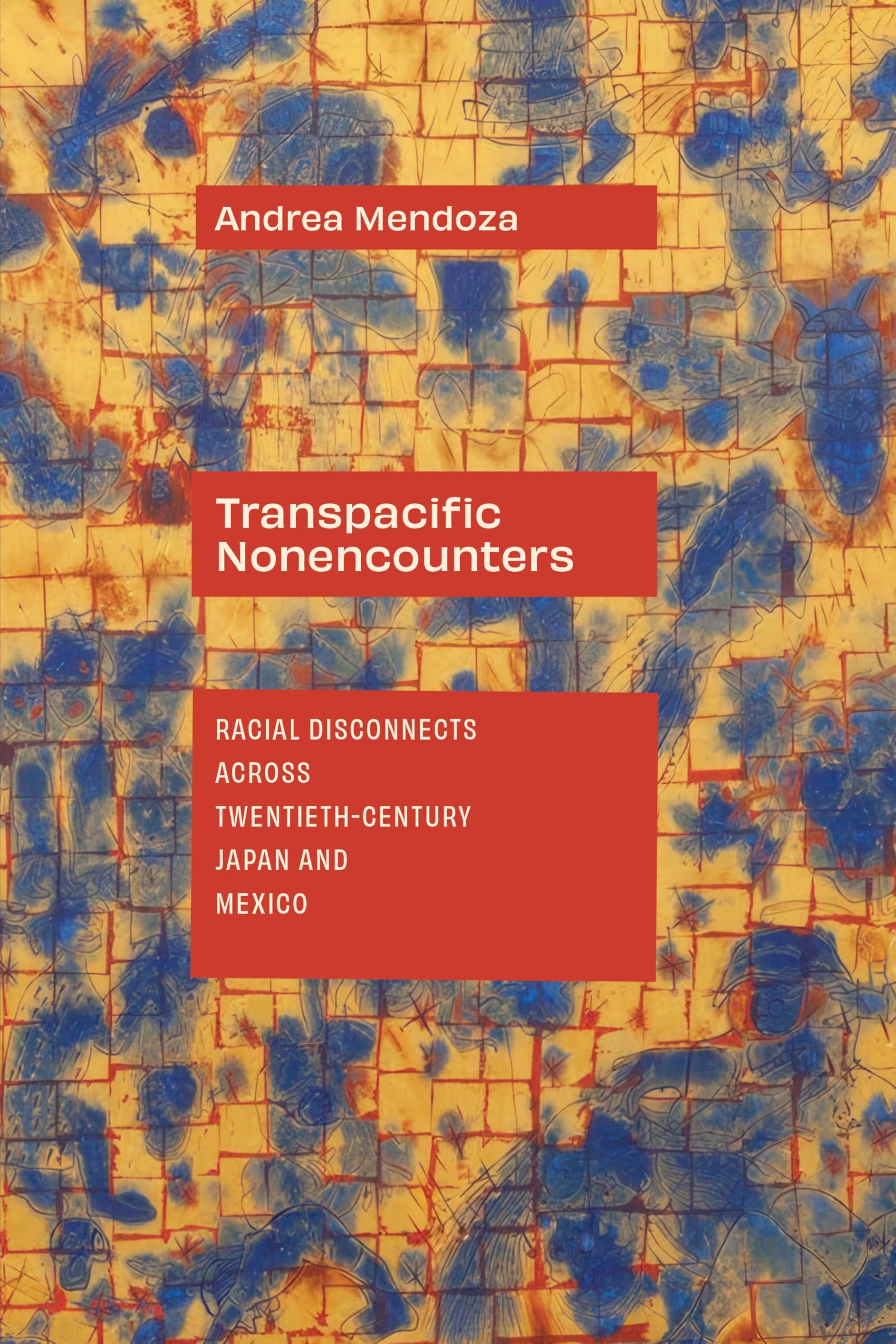 Transpacific Nonencounters by Andrea Mendoza - 9781478038627