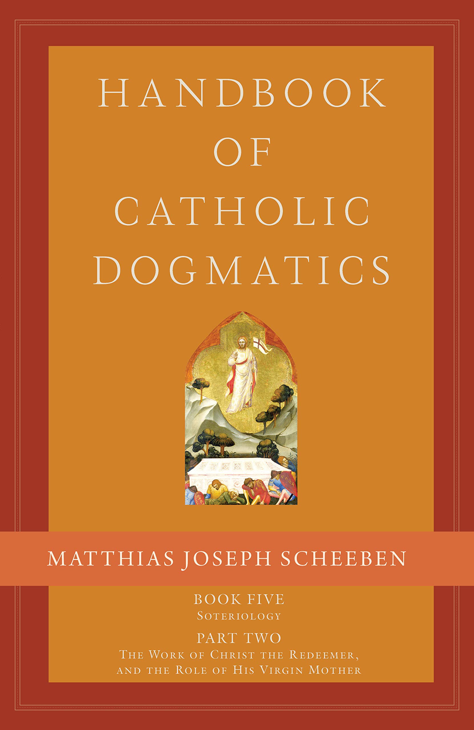 Buy Handbook of Catholic Dogmatics 5.2: Book Five Soteriology Part Two the Work of Christ the Redeemer and the Role of His Virgin Mother — BookShops.in