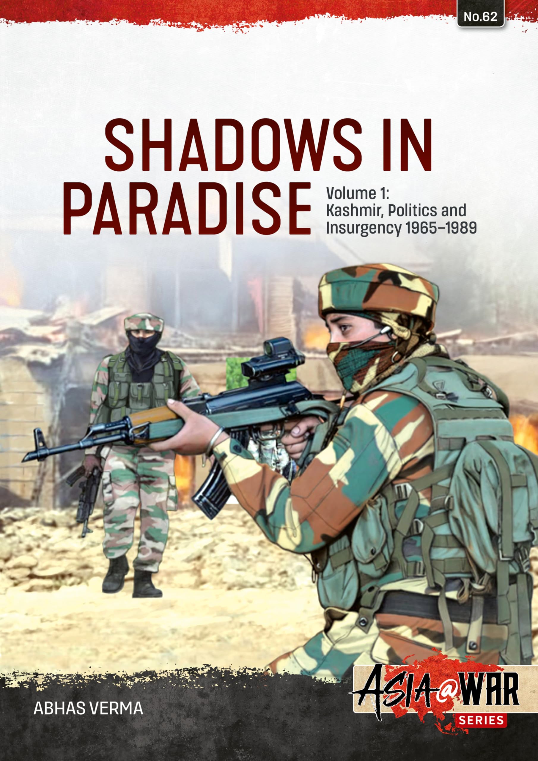Shadows in Paradise Volume 1 : Kashmir, Politics and Insurgency, 1965-1989