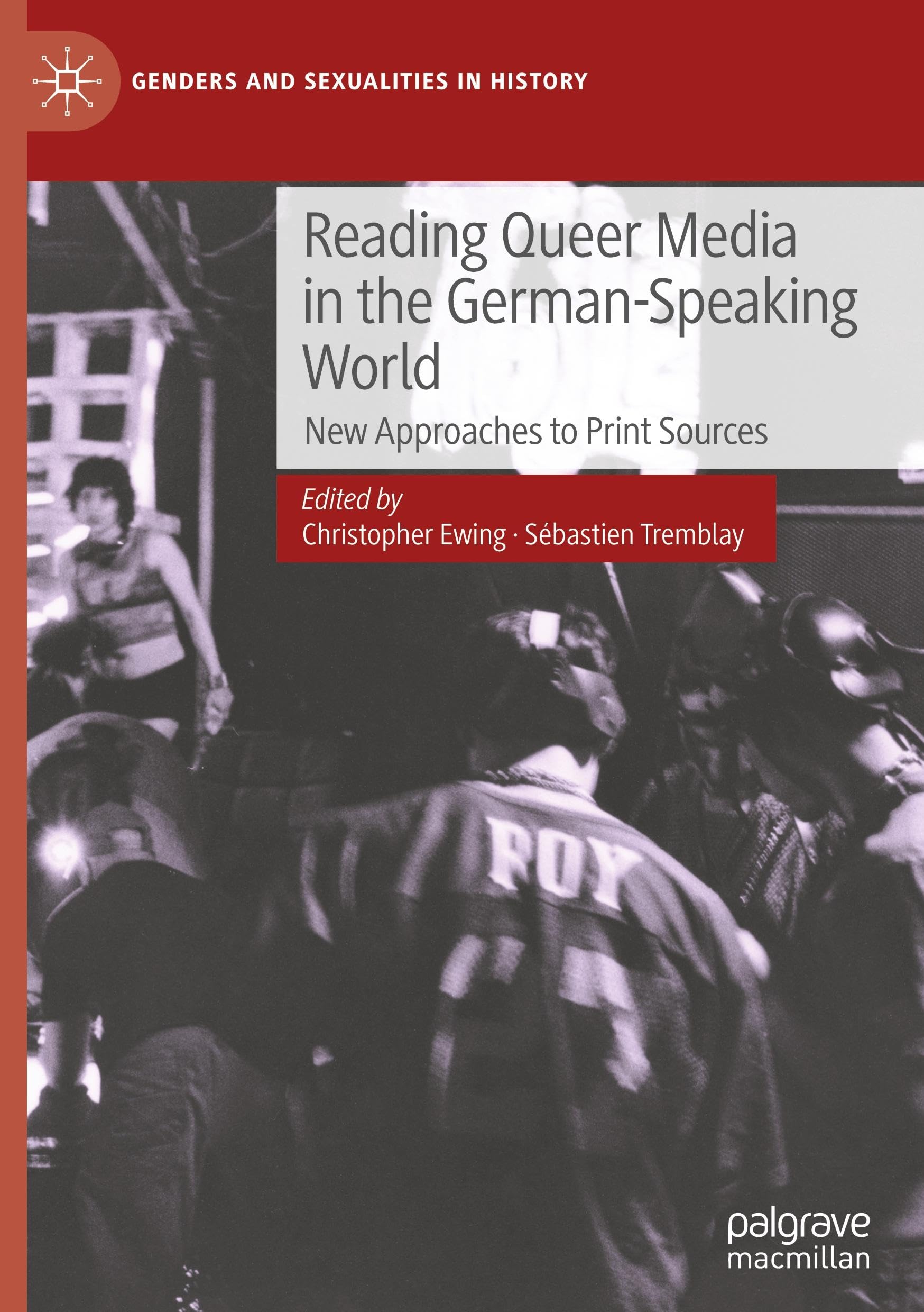 Reading Queer Media in the German-Speaking World: New Approaches to Print Sources (Genders and Sexualities in History)