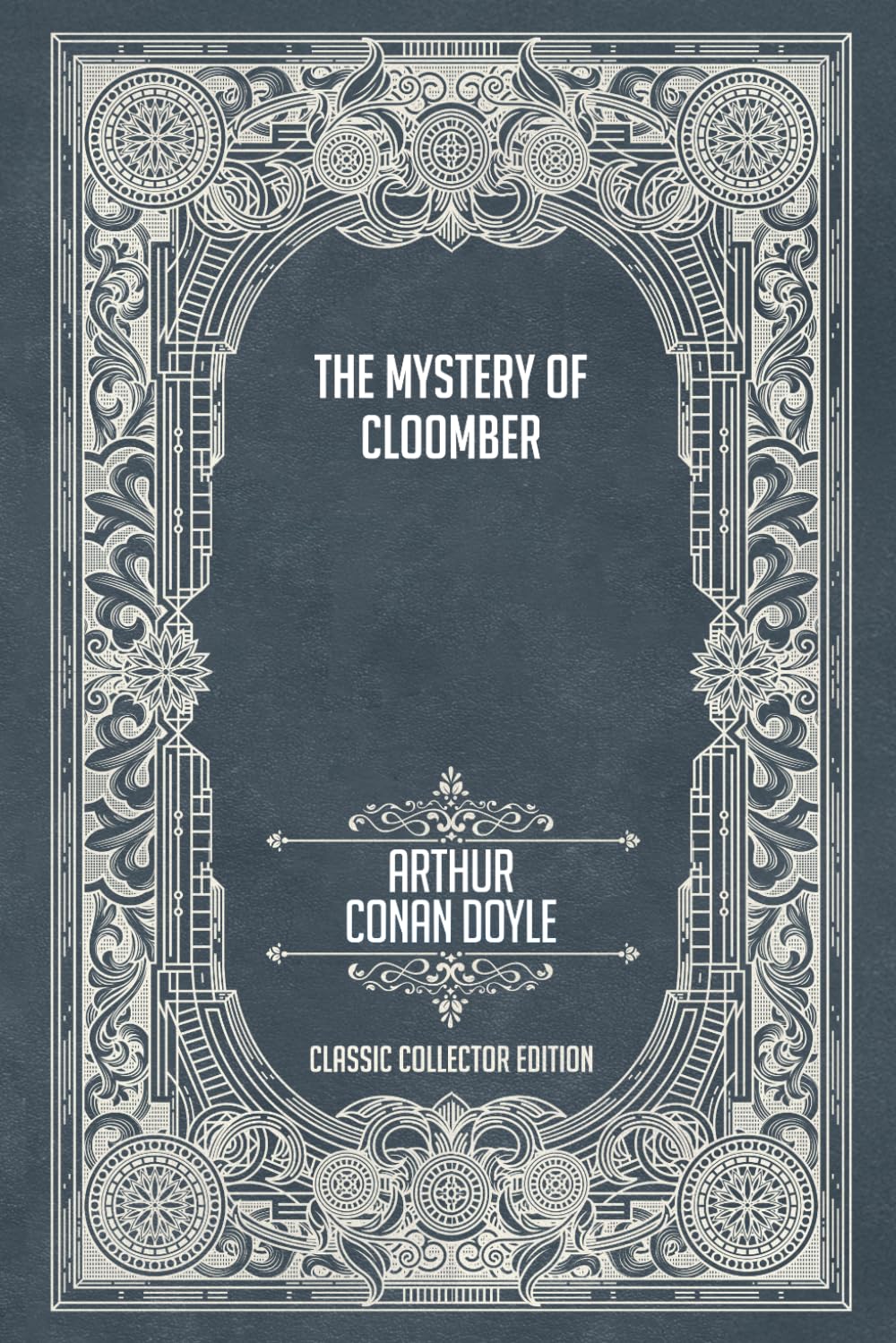 The Mystery of Cloomber - Classic Collector Edition (Annotated)
