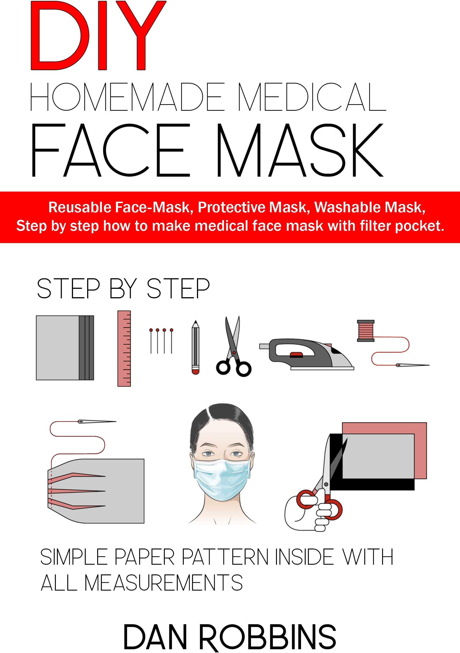 DIY HOMEMADE MEDICAL FACE MASK: Reusable Face-Mask,Protective Mask, Washable Mask,Step by step how to make medical face mask with filter pocket.