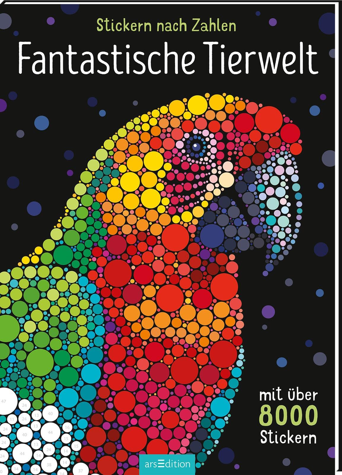 Stickern nach Zahlen – Fantastische Tierwelt: Mit über 8000 Stickern | Ein besonders schönes Stickerbuch mit Tiermotiven für alle Stickerfans ab 8 Jahren