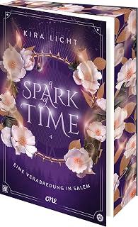 A Spark of Time - Eine Verabredung in Salem: Der langersehnte vierte Band der Spiegel-Bestsellerreihe: magische Zeitreise-Romantasy voller Geheimnisse (A Spark of Time-Reihe, Band 4)