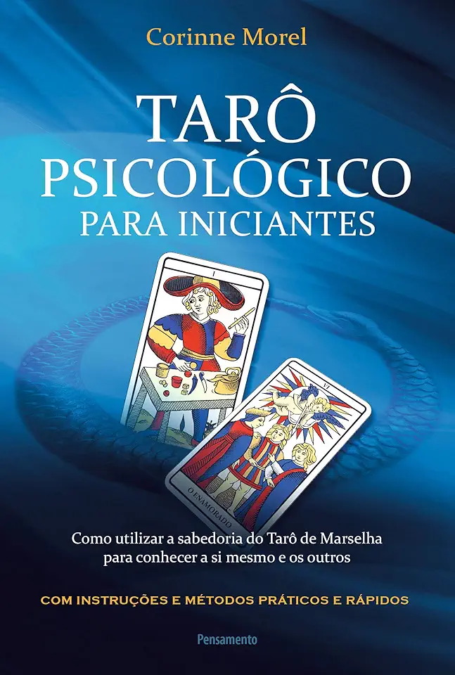 Tarô Psicológico Para Iniciantes: Como Utilizar a Sabedoria do Tarô de Marselha Para Conhecer a si Mesmo e os Outros