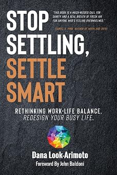 Stop Settling, Settle Smart Rethinking Work-life Balance, Redesign Your Busy Life