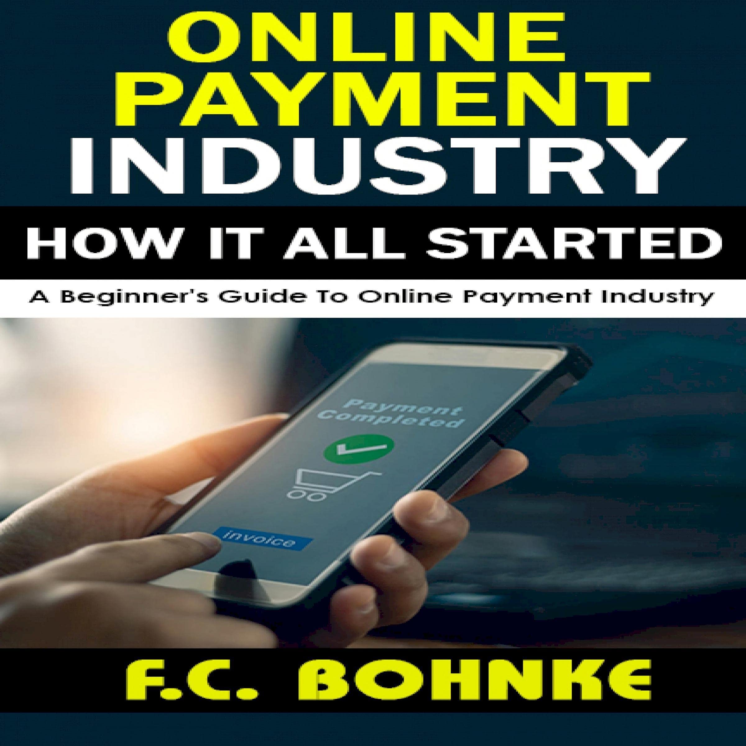 The Online Payments Industry: A Beginner's Guide to Online Payments