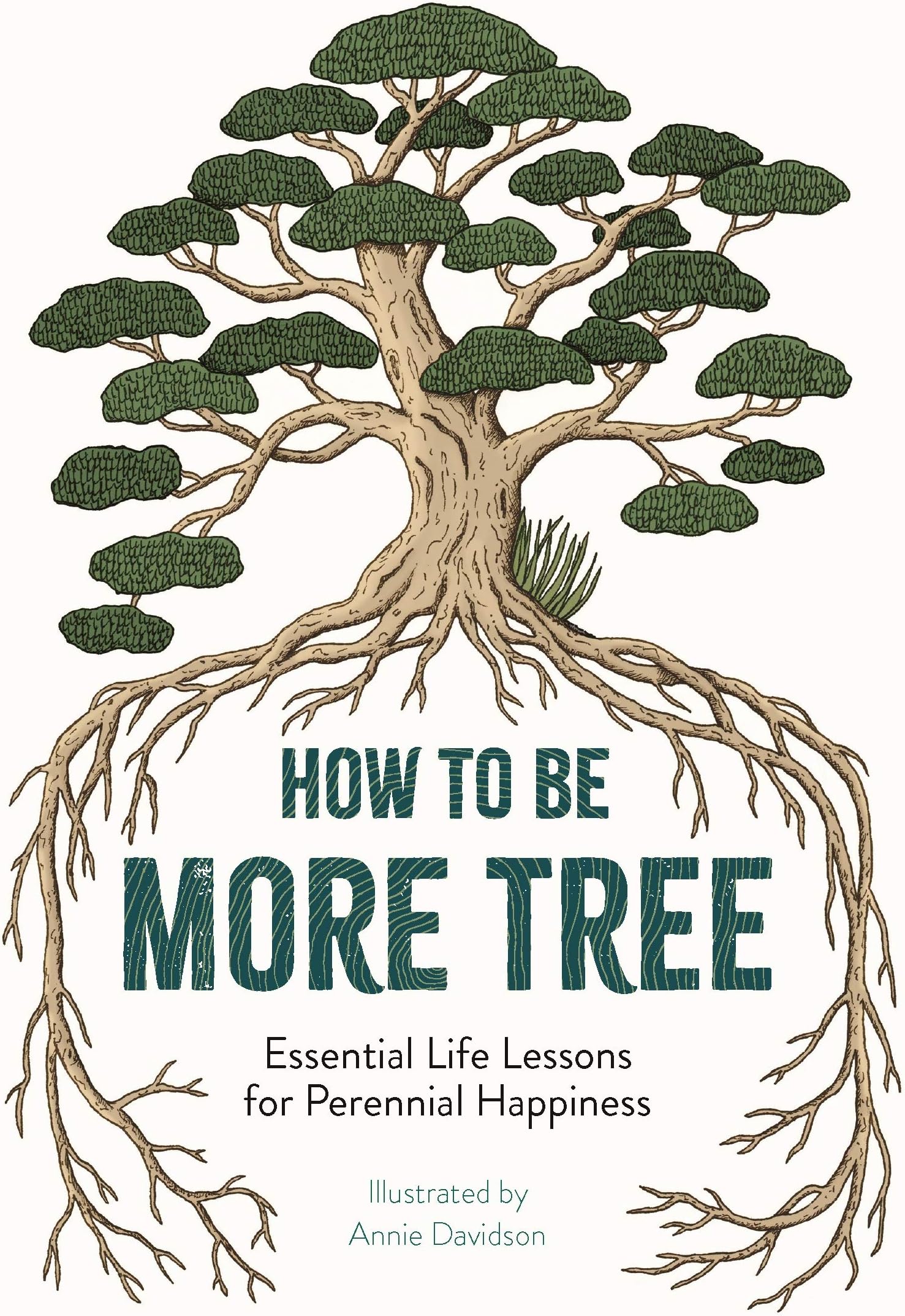 LOM Art How to Be More Tree: Essential Life Lessons for Perennial Happiness
