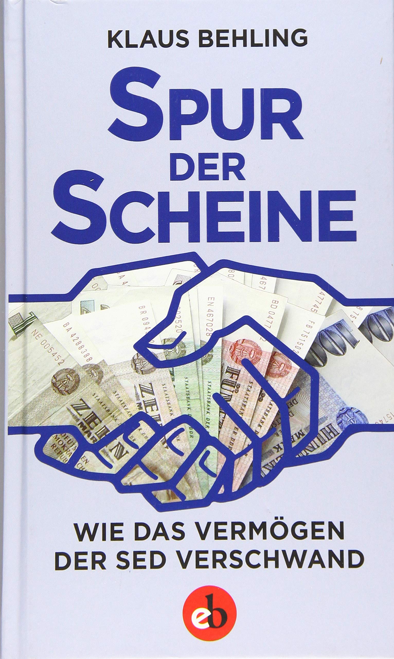 Spur der Scheine: Wie das Vermögen der SED verschwand
