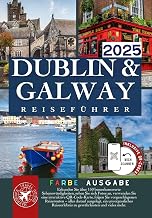 Das Beste von Dublin und Galway Reiseführer: Erkunden Sie über 150 fantastische Orte mit Bildern, Karten-QR-Codes und Leicht zu tragen (volle Farbe) (German Edition)