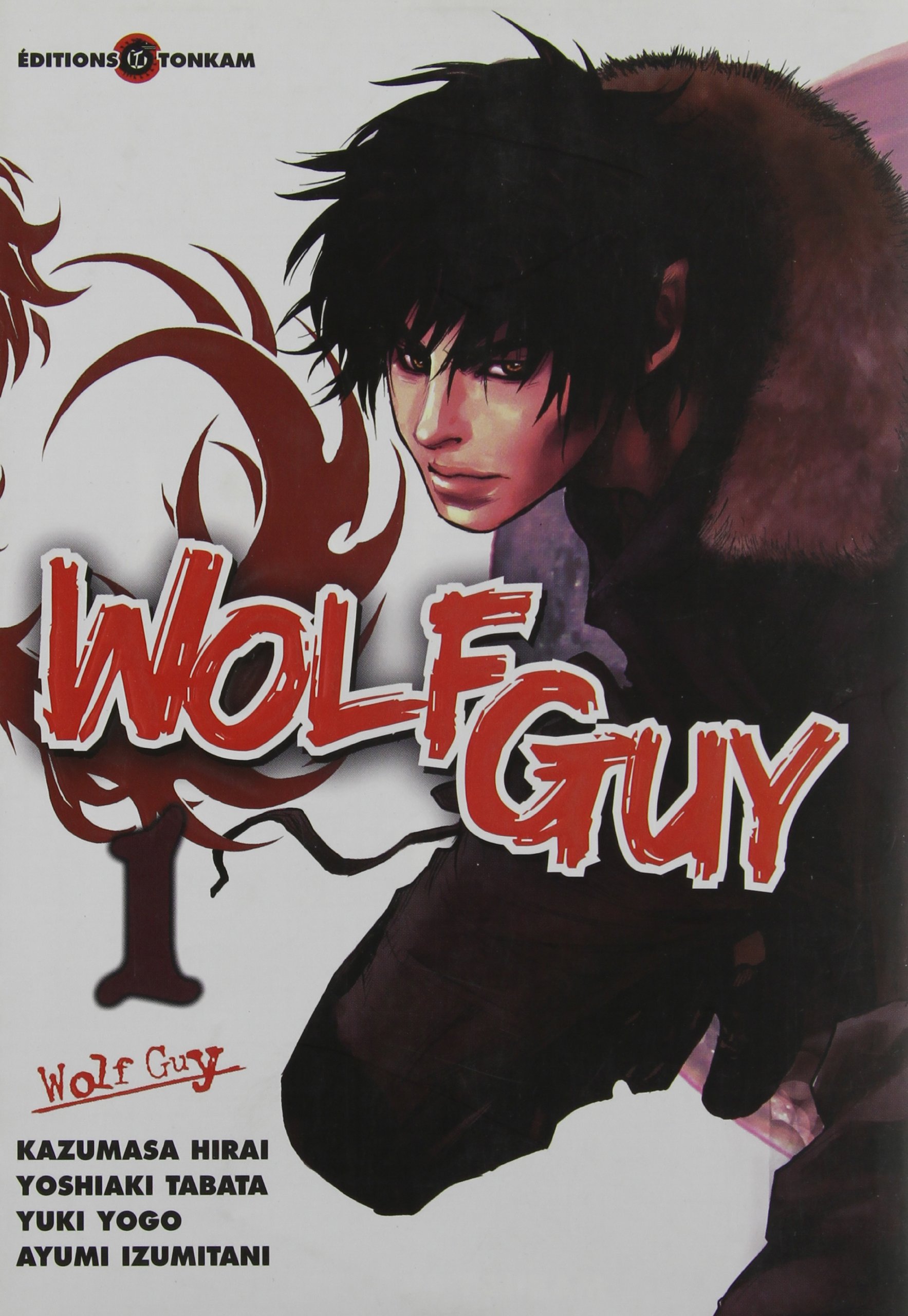 WOLF GUY T.01 Tabata, Yoshiaki; Dufraisse, Christèle; Hirai, Kazumasa; Yogo, Yûki and Izumitani, Ayumi