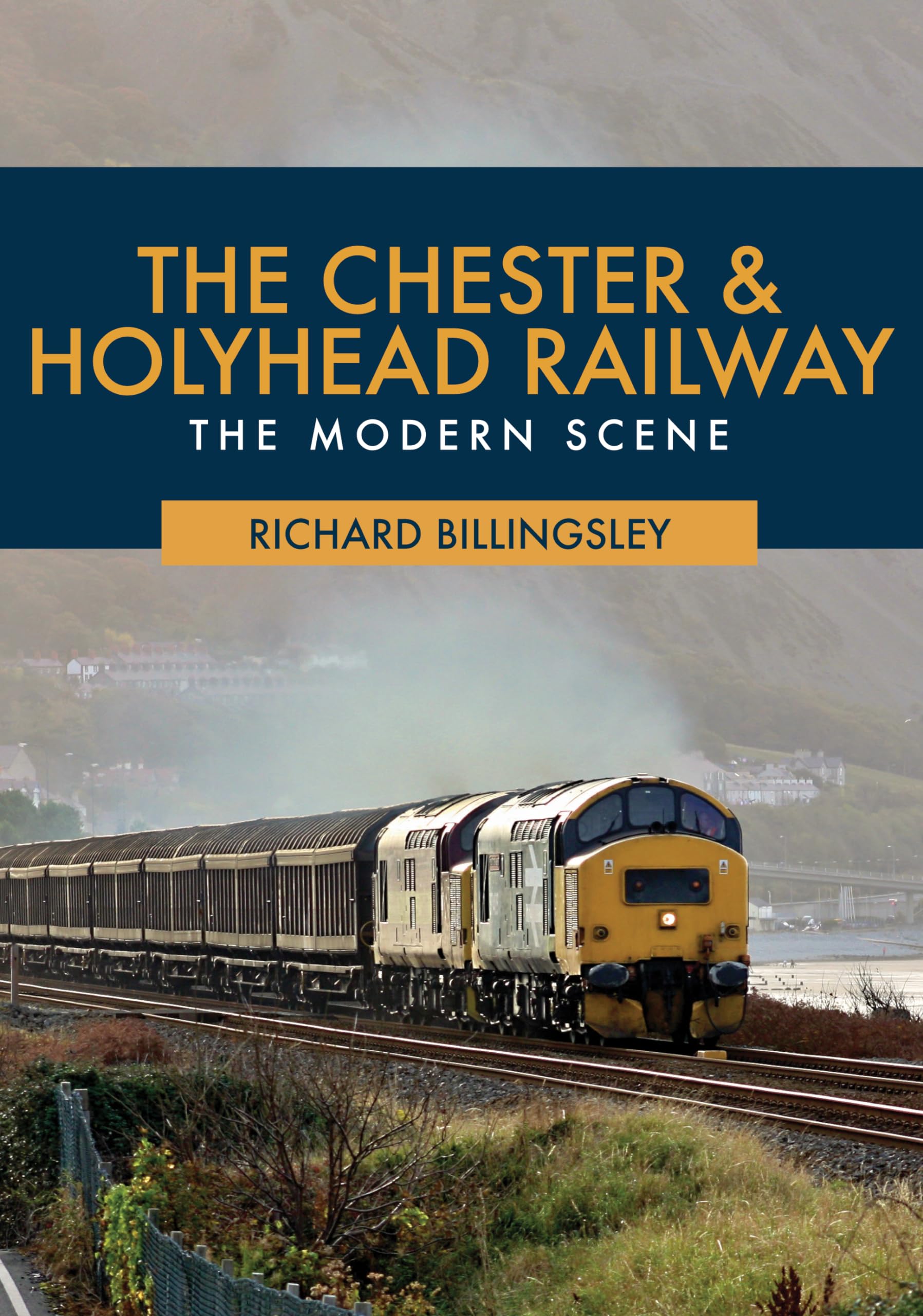 The Chester & Holyhead Railway: The Modern Scene
