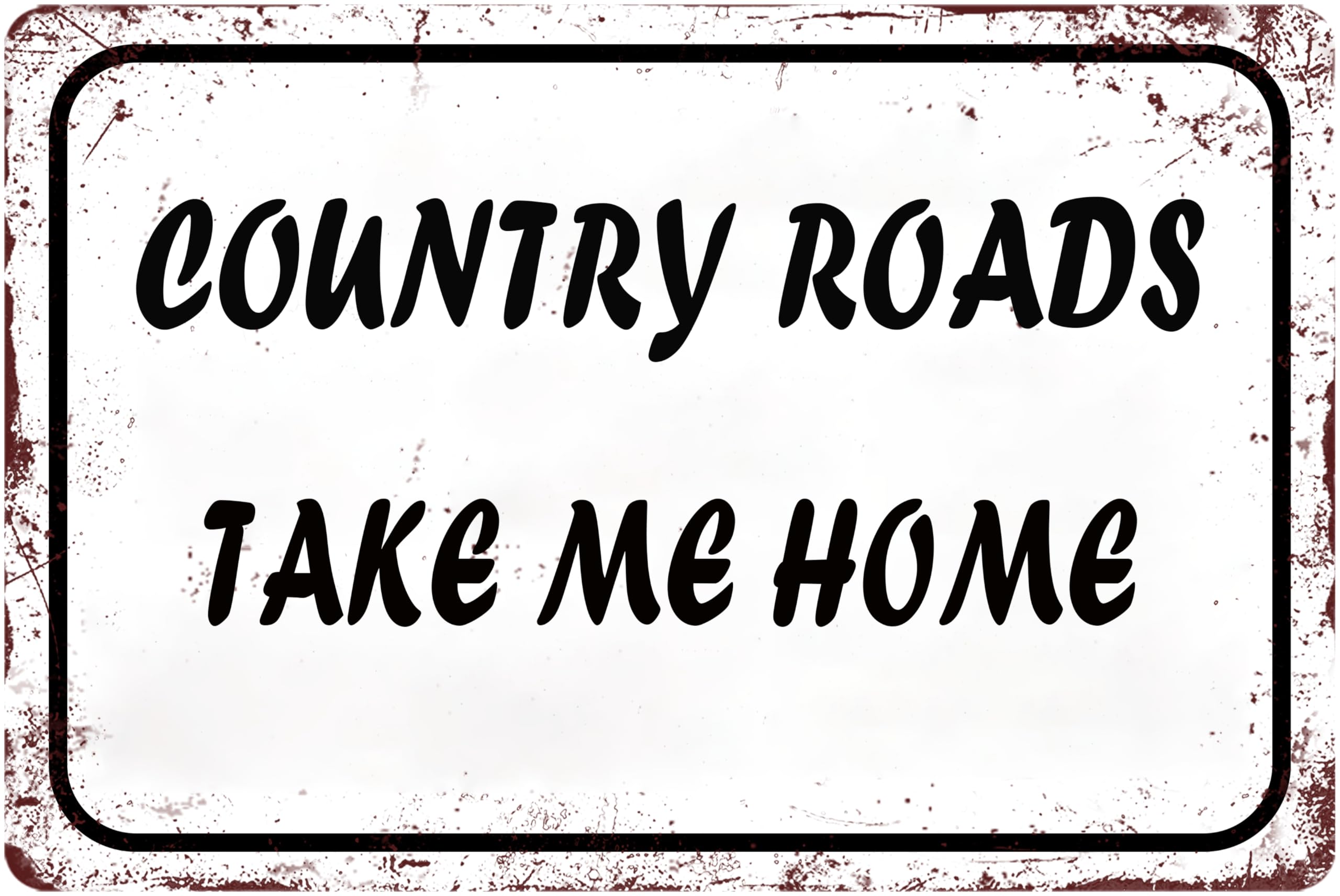 Country Roads Take Me Home Wall Decor Country Decor For The Home Metal Tin Sign Vintage Style Western Decor 8x12 Inches