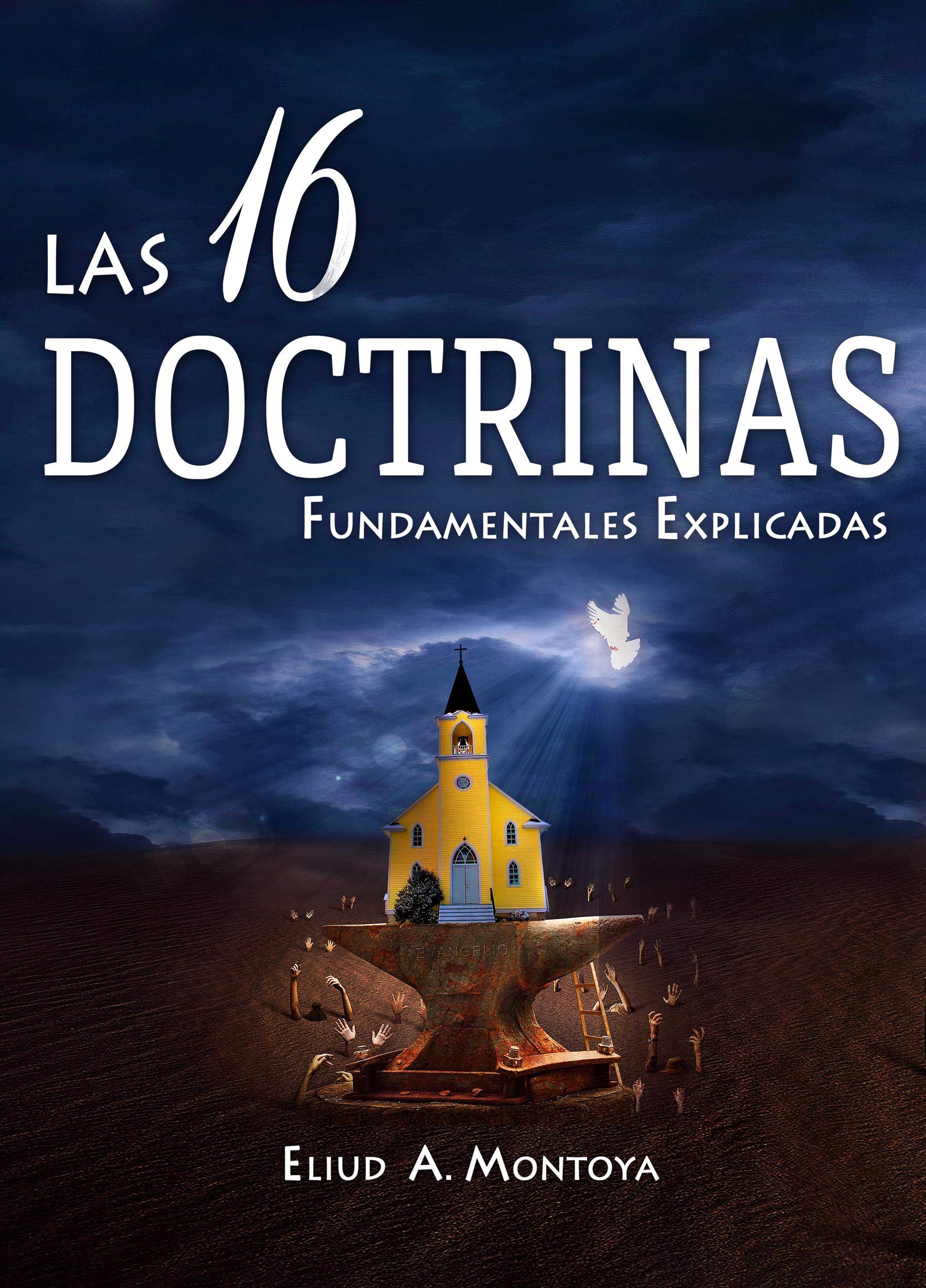 Las 16 doctrinas fundamentales explicadas: 3ra. Ed. (Spanish Edition)