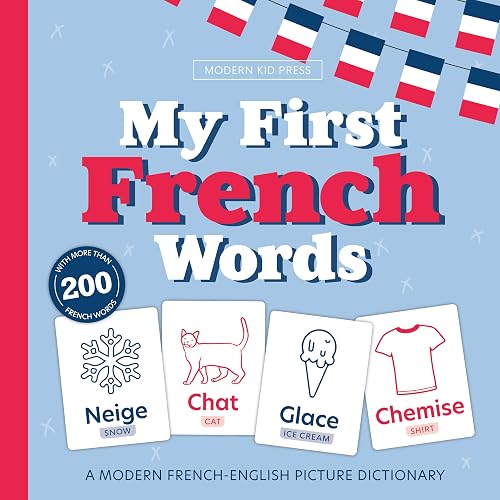 My First French Words - Mes 200 Premiers Mots: A Bilingual Picture Dictionary of High Frequency Words for Kids Ages 1-7 (English French Learning)