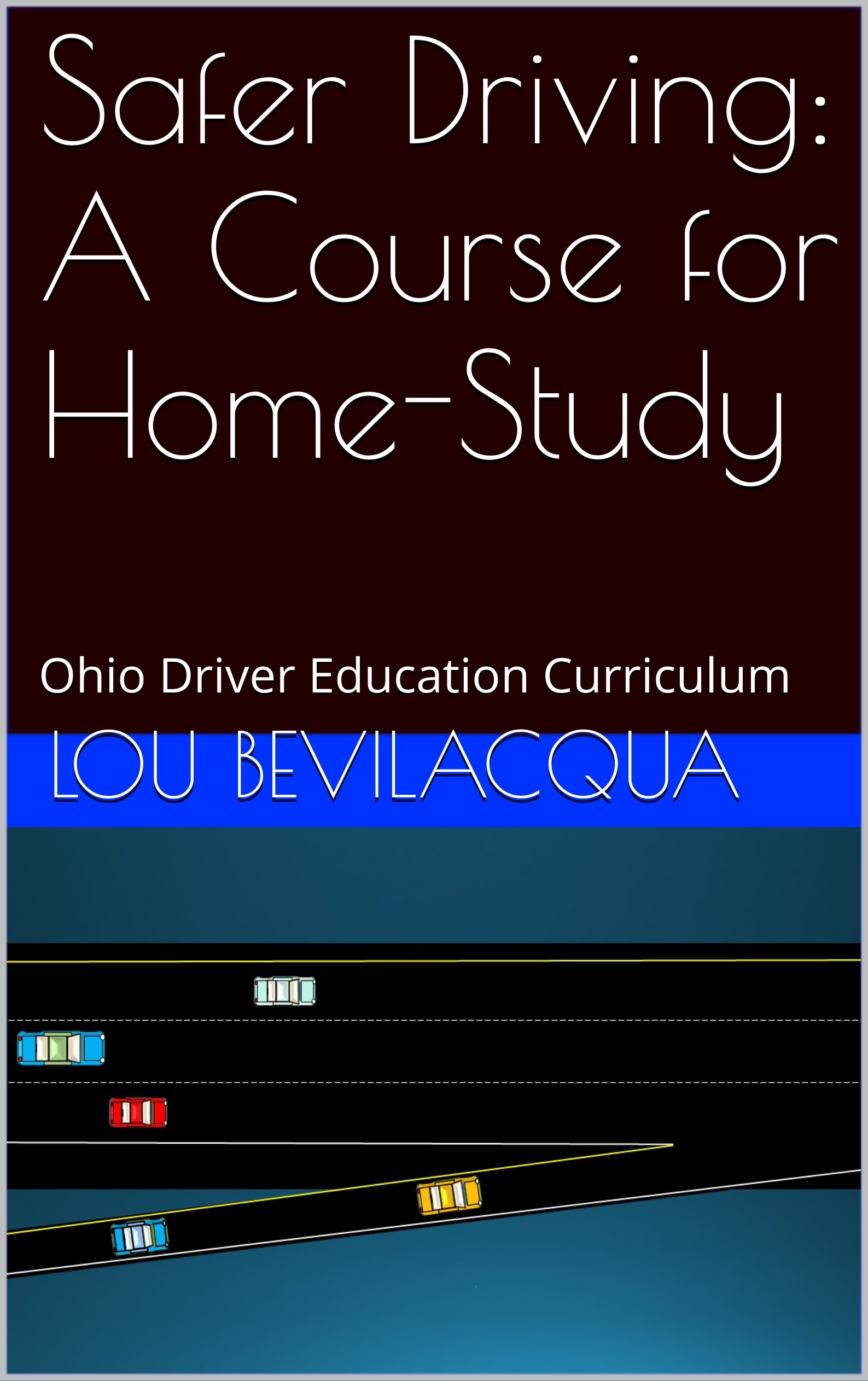 Safer Driving: A Course for Home-Study: Ohio Driver Education Curriculum (Drivers Ed Your Way Book 17)