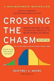 Crossing the Chasm 3rd Edition by Geoffrey A. Moore: Proven Guide to Launching High-Tech Innovations to Mainstream Markets