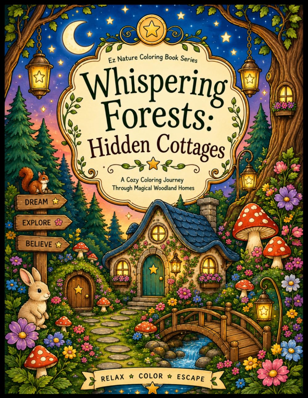 Whispering Forests — Hidden Cottages: A Cozy Coloring Journey Through Magical Woodland Homes (EZ Nautre Coloring Books)