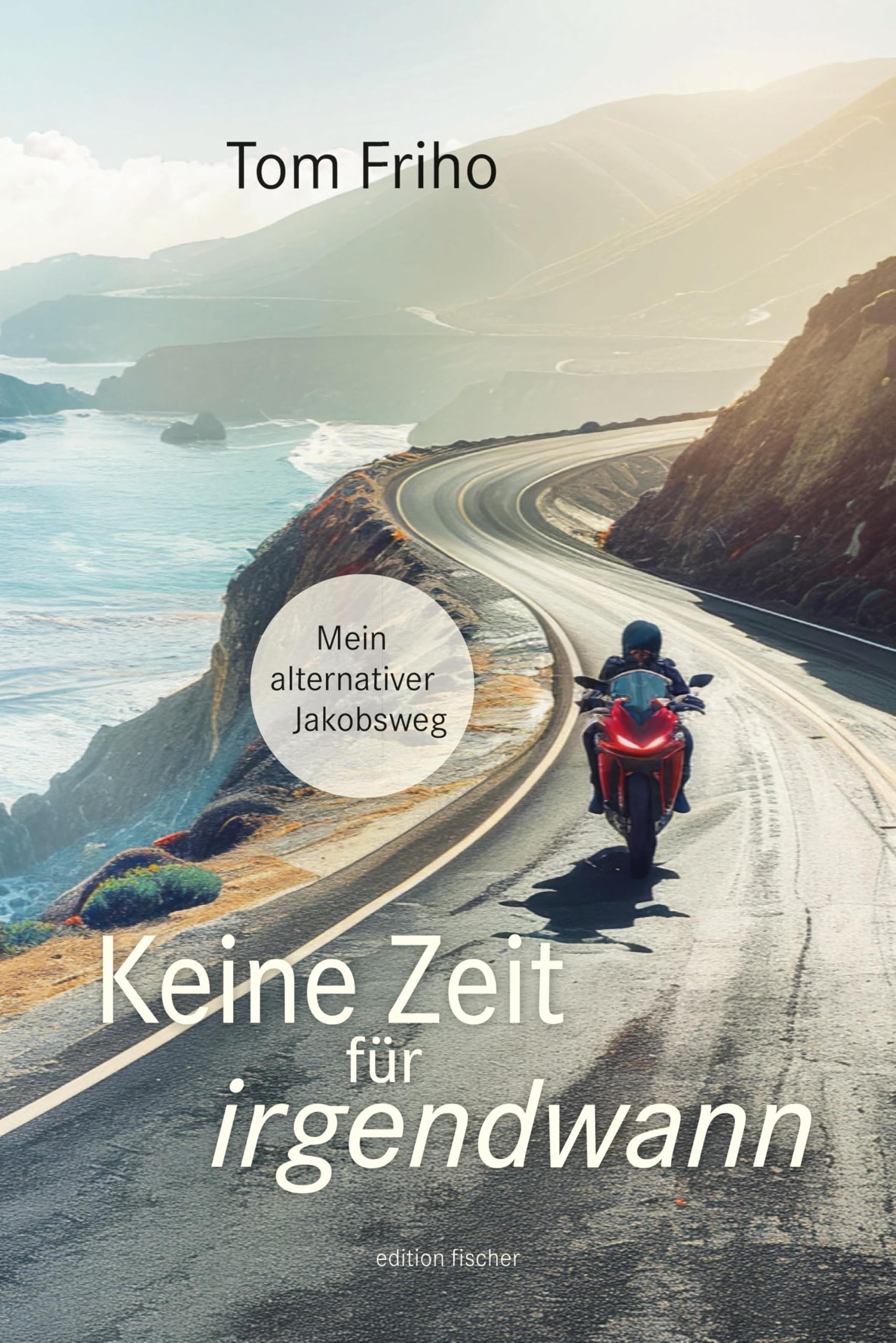 Keine Zeit für irgendwann: Mein alternativer Jakobsweg