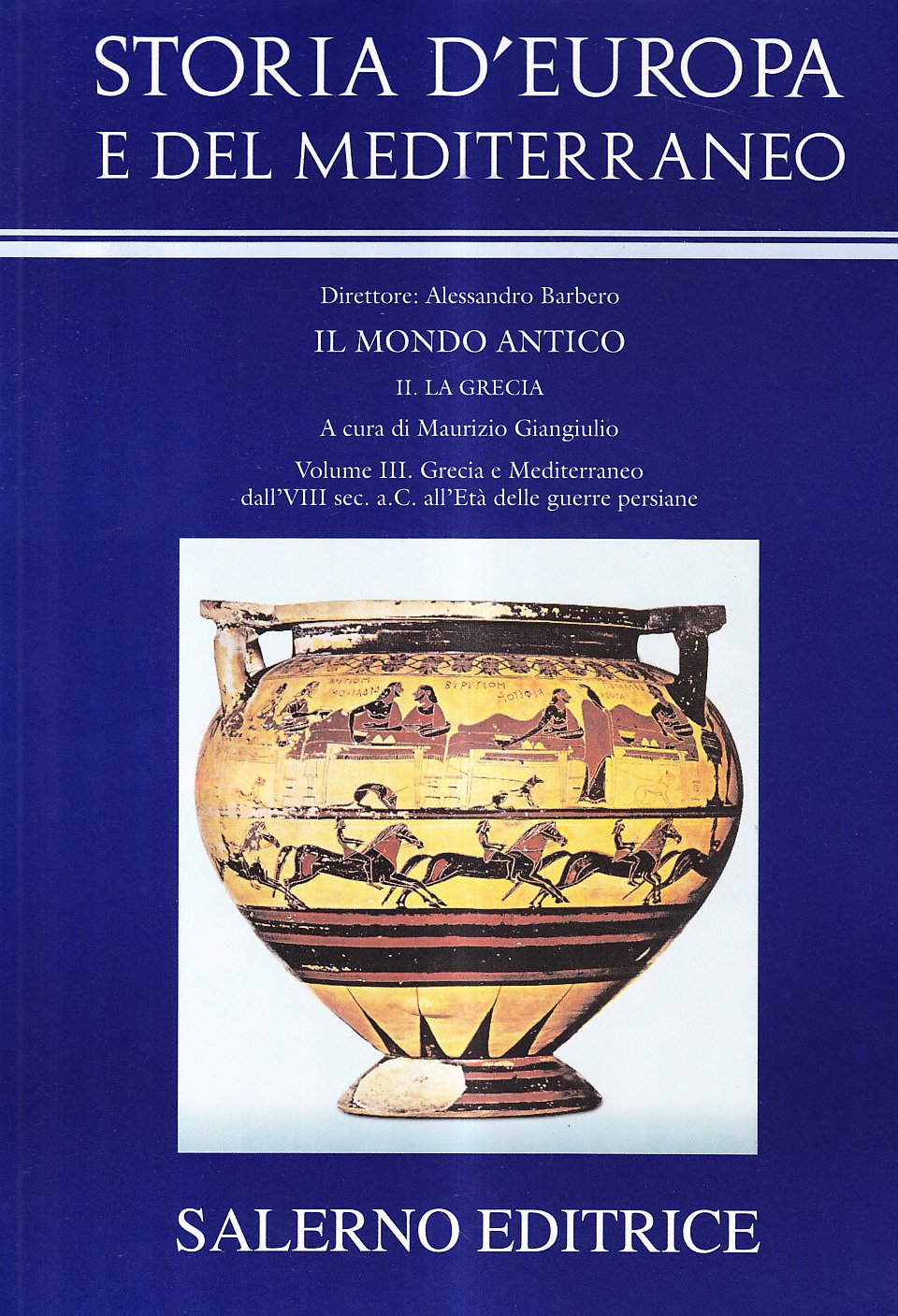 Storia D'europa E Del Mediterraneo. Stagione Ii: La Grecia. Vol. Iii: Grecia E Mediterraneo Dal Sec. Viii A.C. All'età Delle Guerre Persiane: Vol. 3 - 4