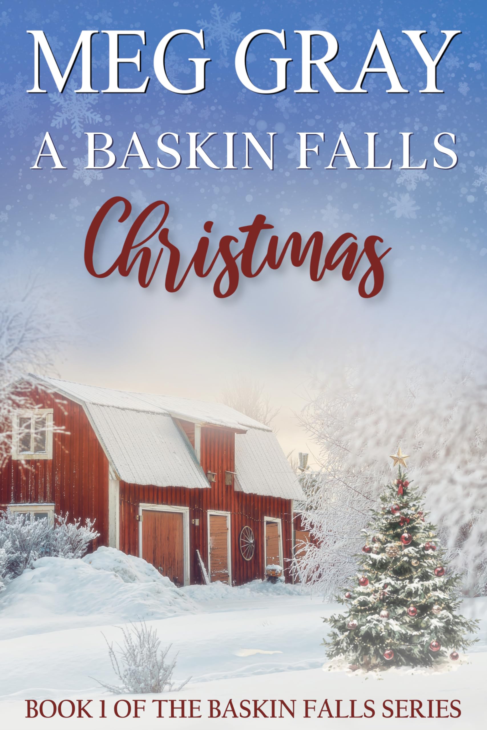 A Baskin Falls Christmas: A Snowed in Wholesome Holiday Romance (The Baskin Falls Series Book 1)