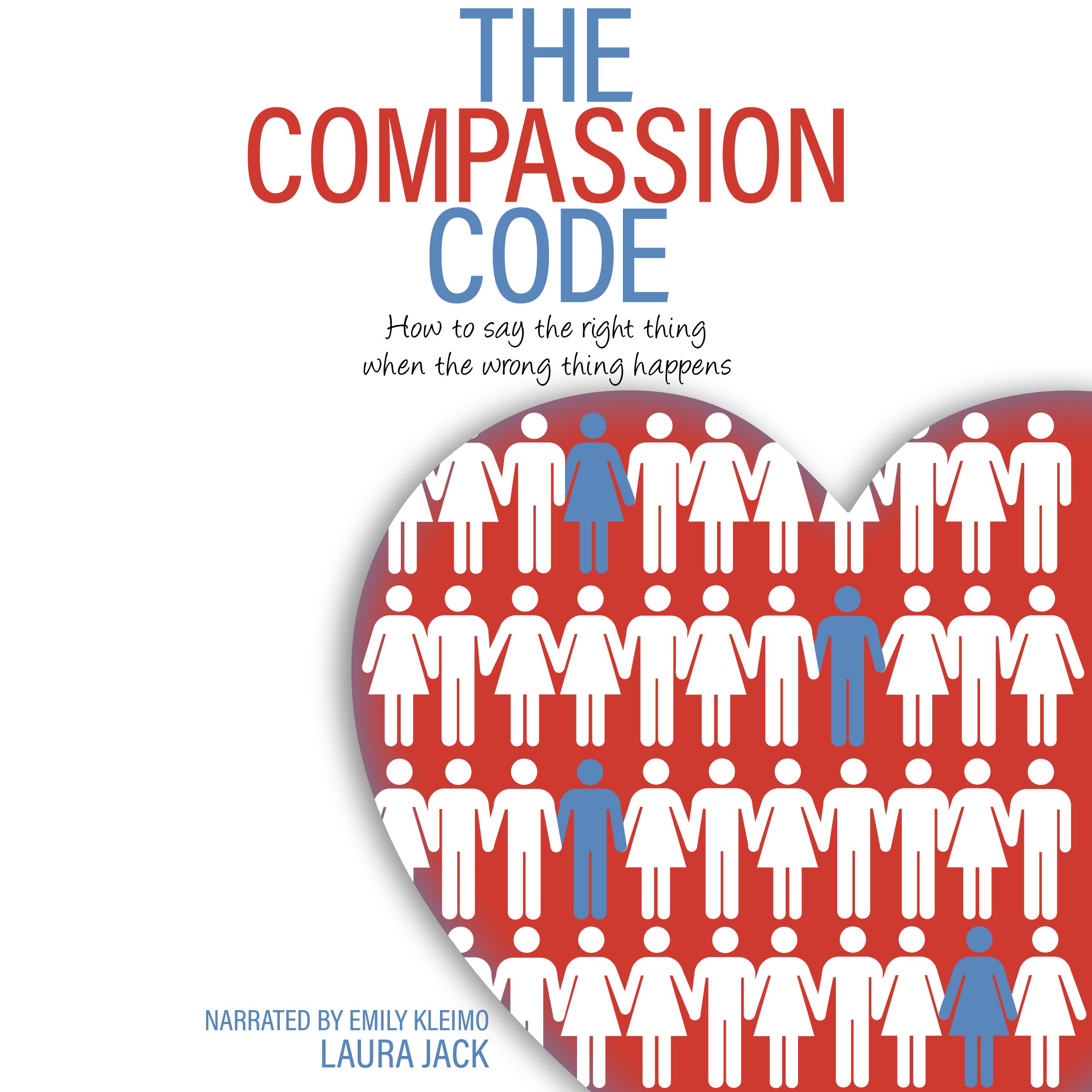 Cover art for The Compassion Code: How to Say the Right Thing When the Wrong Thing Happens