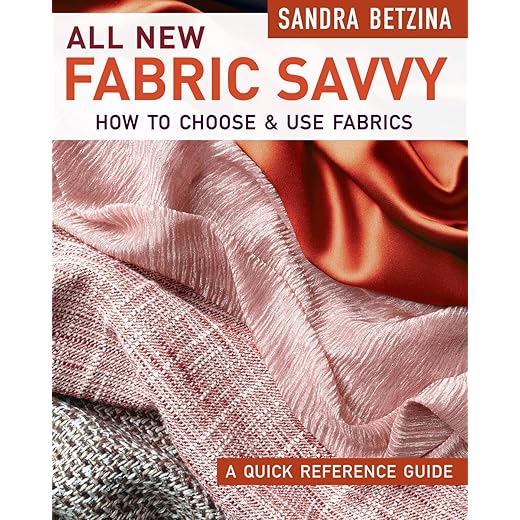 All New Fabric Savvy: How to Choose & Use Fabrics