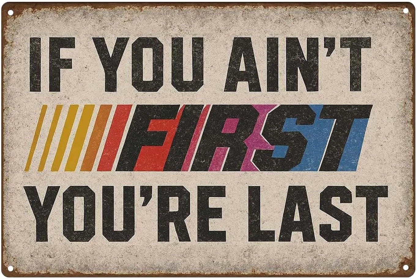 Letrero de hojalata con texto en inglés «If You Ain’t First You’re Last Tin», decoración de pared vintage de carreras, divertido letrero de metal