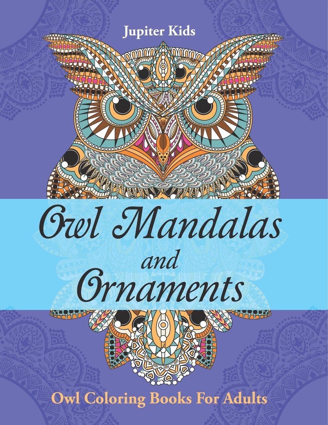 Owl Mandalas and Ornaments: Owl Coloring Books For Adults