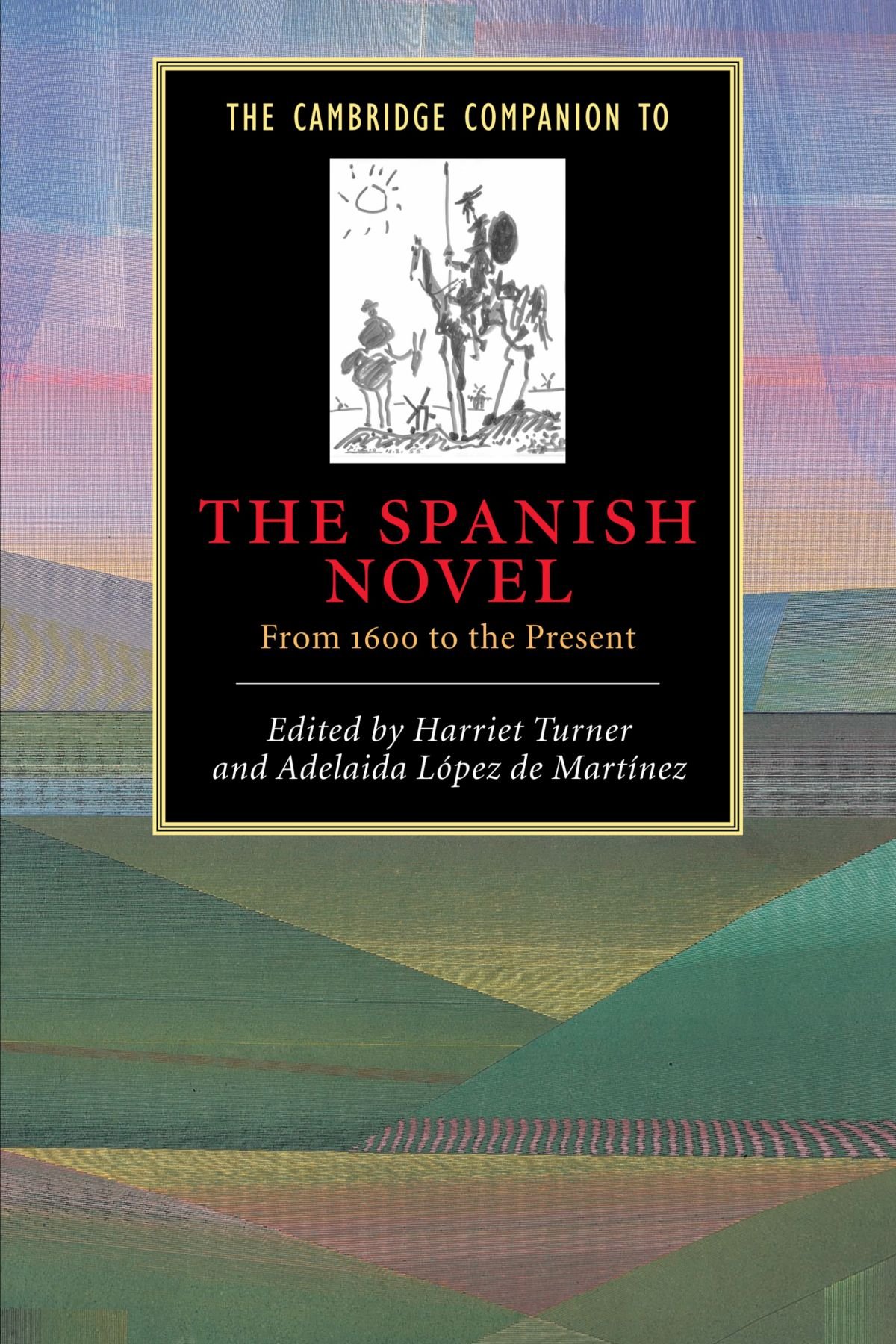 The Cambridge Companion to The Spanish Novel: From 1600 to the Present (Cambridge Companions to Literature)
