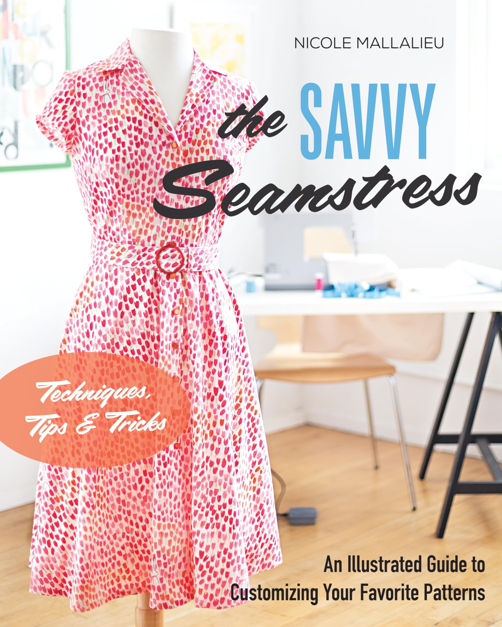 The Savvy Seamstress: An Illustrated Guide to Customizing Your Favorite ...