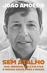 Sem atalho: Uma jornada até a política e minhas ideias para o Brasil