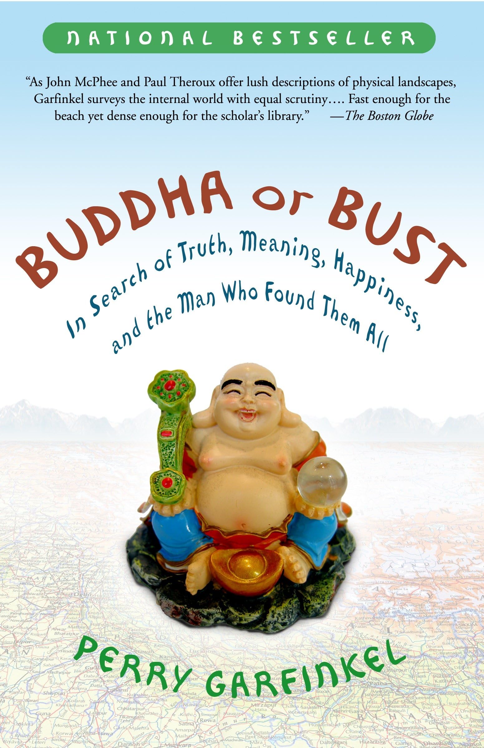 Buddha or Bust: In Search of Truth, Meaning, Happiness, and the Man Who Found Them All