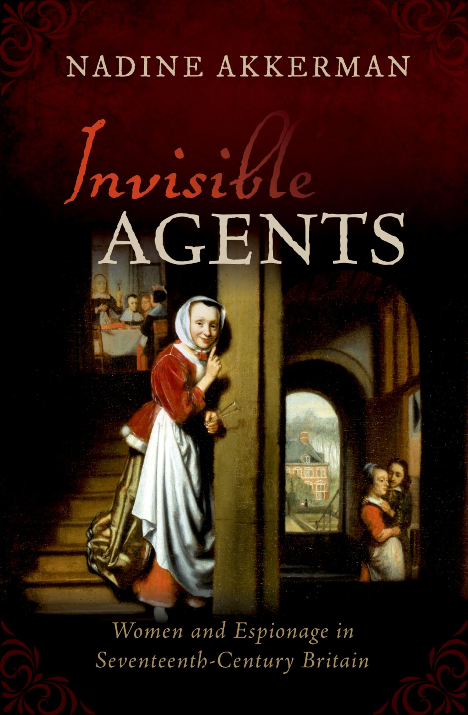 Invisible Agents: Women and Espionage in Seventeenth-Century Britain