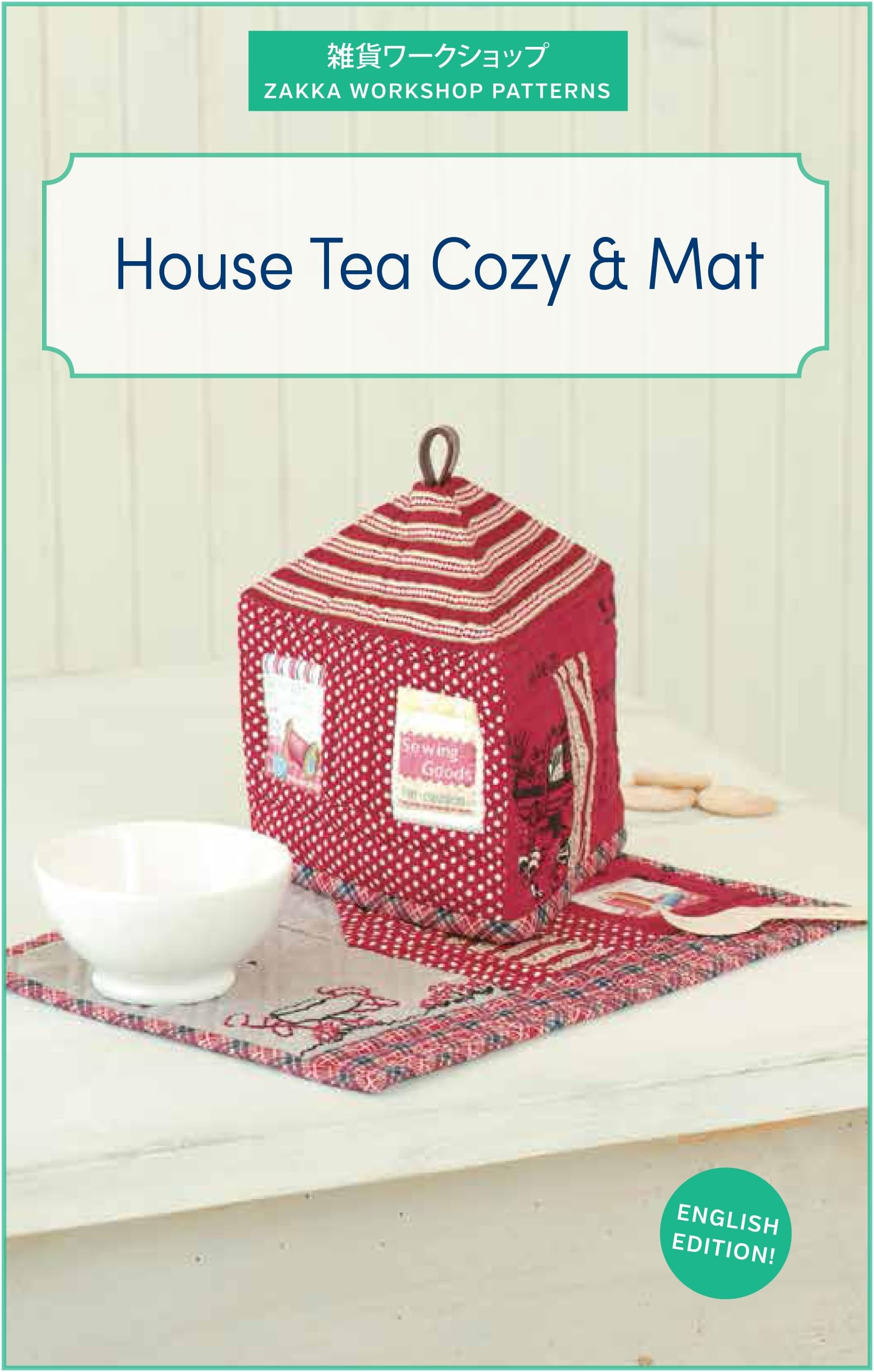 Zakka Workshop Patterns: House Tea Cozy & Mat. 8 Pages Pattern Booklet Size: 8.5" X 5.5" (215 X 140 Mm)