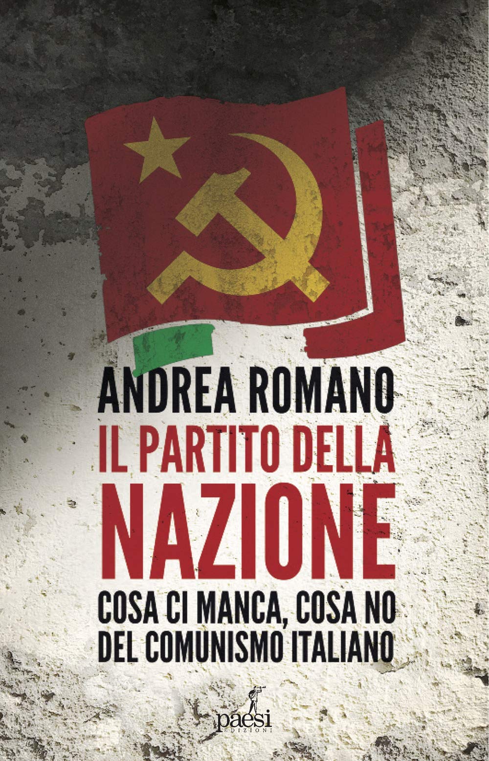 Il Partito Della Nazione. Cosa Ci Manca E Cosa No Del Comunismo Italiano - 4