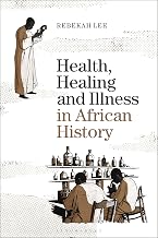 Health, Healing and Illness in African History