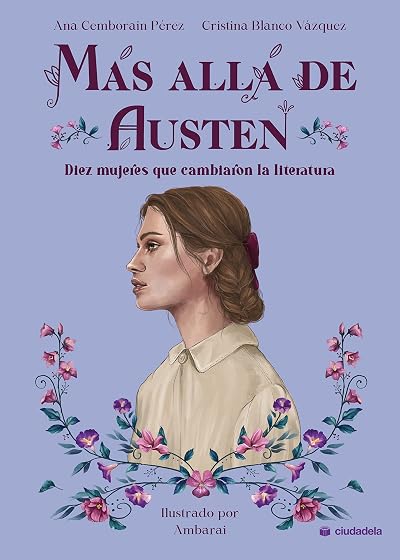 Mas Alla de Austen: Diez Mujeres Que Cambiaron la Literatura