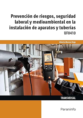 UF0410 - Prevención de riesgos, seguridad laboral y medioambiental en la instalación de aparatos y tuberías (Spanish Edition)